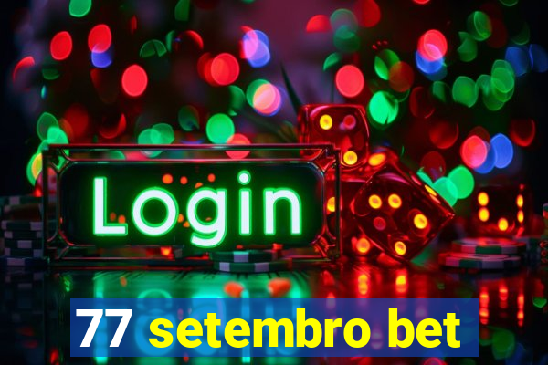 77 setembro bet